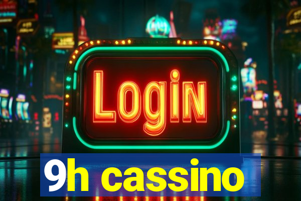 9h cassino